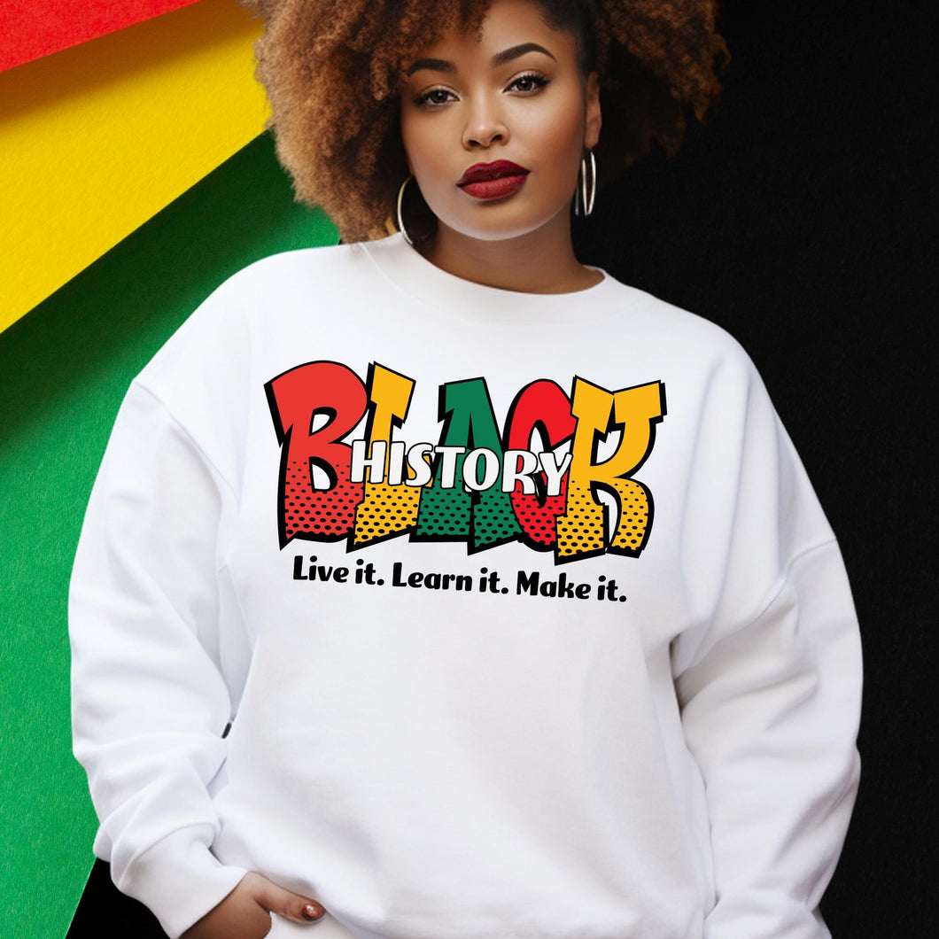 Black History Live it, Love it, Make it.